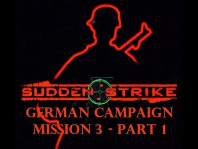 SUDDEN STRIKE 2 - PC Game - German Campaign Mission 3 - Part 1 - Gameplay Walkthrough No Commentary