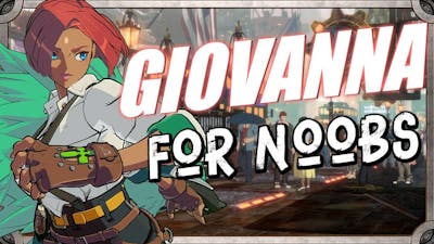GIOVANNA...For Noobs | Guilty Gear Strive Season 2