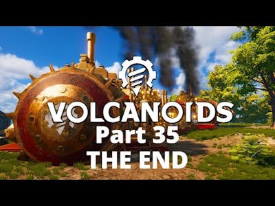 Volcanoids | Part 35 | THE END