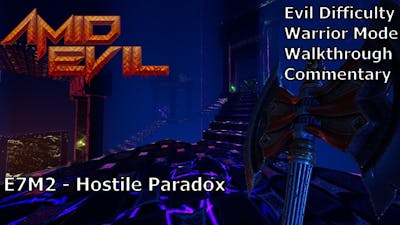 Amid Evil (Evil 100%) Walkthrough (E7M2: Hostile Paradox)