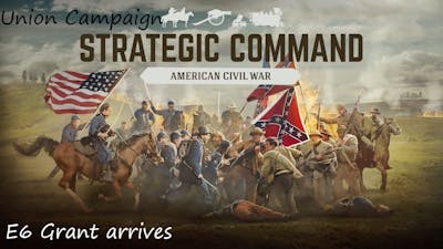 Strategic Command: American Civil War E6 Grant arrives