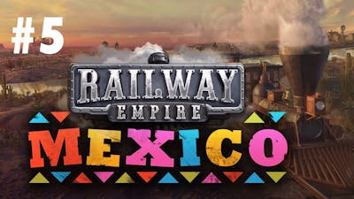 Railway Empire MEXICO DLC #5 - Поставим Мексику на ноги!... или раком