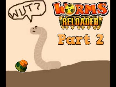Worms Reloaded Part 2 Idiotic mine trips