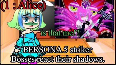 Persona 5 striker bosses react to their shadow. ( part 1) // gacha)