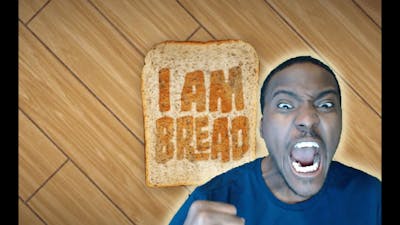 I AM BREAD | I&#39;M NEVER PLAYING THIS GAME AGAIN!!