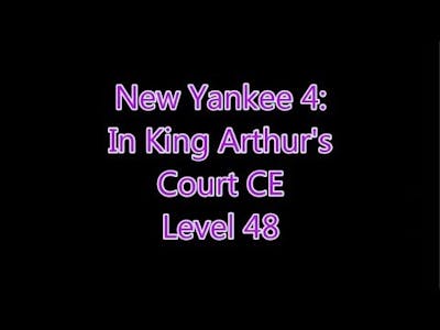 New Yankee 4: In King Arthurs Court Level 48