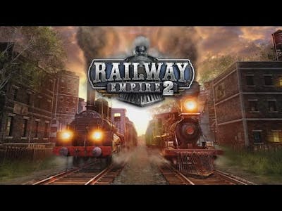Railway Empire 2 - First Few Mins Gameplay