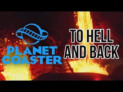 PlanetCoaster To Hell and back