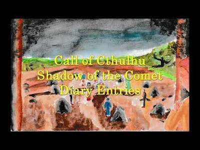 Call of Cthulhu - Shadow of the Comet – Dairy Entries
