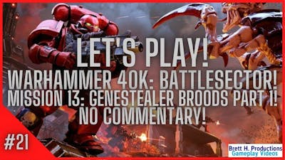 Lets Pay Warhammer 40K: Battlesector | Mission 13: Genestealer Broods, Part 2! (No Commentary)