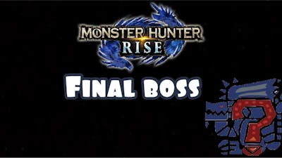 Slaying the final monster of Monster Hunter Rise