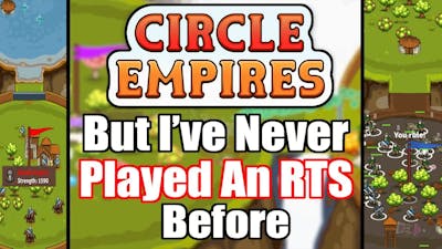 Circle Empires But Ive Never Played An RTS Before