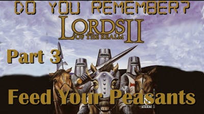Do you remember Lords of the Realm II? Part 3 – Feed Your Peasants