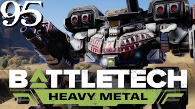 SB Plays BATTLETECH: Heavy Metal 95 - The End Of The End