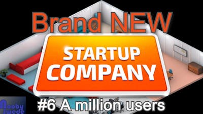 Startup Company Full Release - #6 A million users