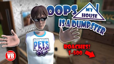 Oops! My House is a DUMPSTER! (House Flipper Pets VR)