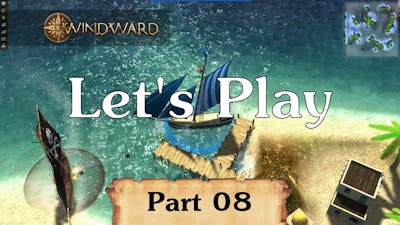 Let&#39;s Play: Windward - Hoisting sails with Cap&#39;n Robobeard (Part 8)