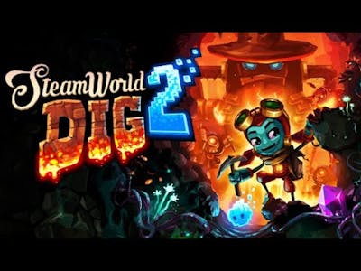 Steamworld Dig 2 Part 4