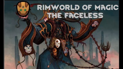 Rimworld of Magic - The Faceless