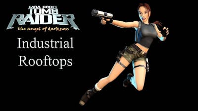 Tomb Raider: Angel of Darkness - Industrial Rooftops (Level 3)