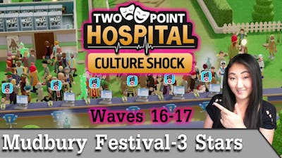 Mudbury Festival - Two Point Hospital Culture Shock [2020] 2nd Map, Waves 16 and 17