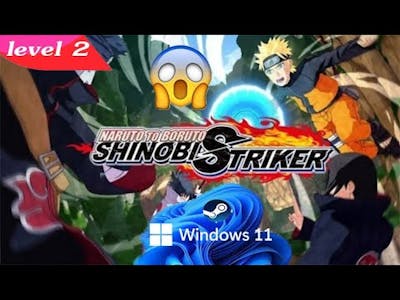 Game experience Naruro to boruto shinobi striker on Windows 11 level 2