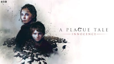 A Plague Tale Innocence Episod XVIII