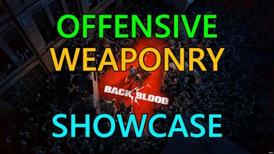 Back 4 Blood: Offensive Weaponry Showcase