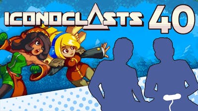Iconoclasts - PART 40 - Elros Game It Out