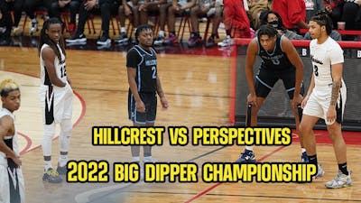 Hillcrest vs Perspectives 2022 Big Dipper Championship