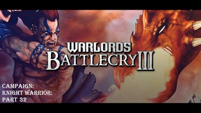 Let&#39;s Play Warlords Battlecry 3 Campaign. Part 32