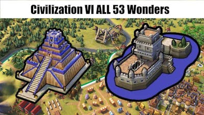 Civ 6 All 53 Wonders (March 2021 Update)