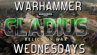 Warhammer Wednesdays: Gladius - Relics of War