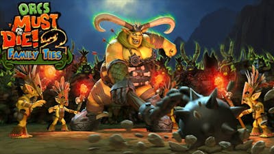 Orcs Must Die! 2 | Family Ties DLC | Part 2 | w/ Tunkum  Gangsta