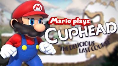 Mario Plays: CUPHEAD DLC!!!! [THE DELICIOUS LAST COURSE]