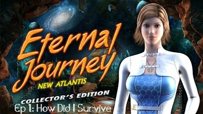 Eternal Journey: New Atlantis Ep 1: How Did I Survive