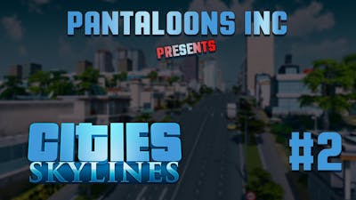 Living the Dream in Buttsville - Cities: Skylines Part 2