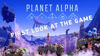 First Look at PLANET ALPHA - Gameplay