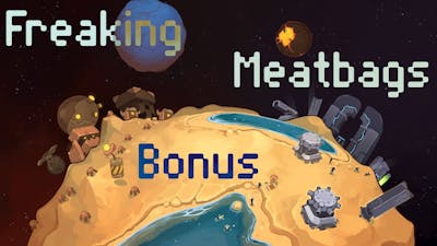 Freaking Meatbags Bonus stage