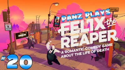 Panz Plays Felix the Reaper #20