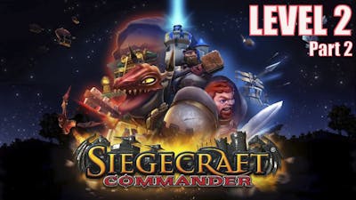 Siegecraft Commander - Level 2 Part 2