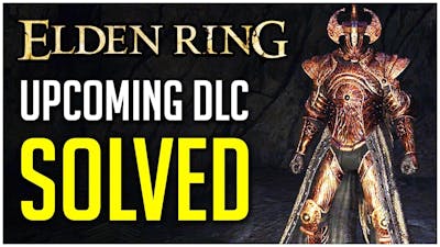 Elden Rings Upcoming DLC Has Been SOLVED!