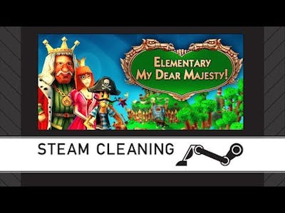 Steam Cleaning - Elementary My Dear Majesty!