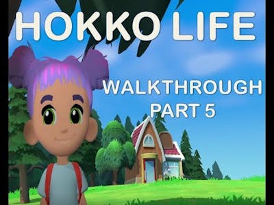 Hokko Life- #hokkolife - WALKTHROUGH - Part 5 - Unlock Moss Shop, Mayor Merits, Sprinting