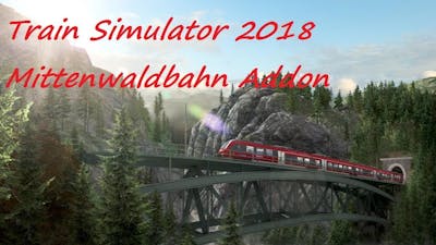 Train Simulator 2018☆ DB BR 442 MITTENWALDBAHN I Bombardier Talent 2☆