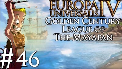 Europa Universalis 4 Golden Century | Huastec League of the Mayapan Time Lapse