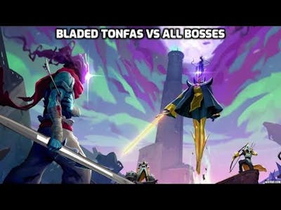 This tonfa is good!!!! Dead cells the Queen and the sea Bladed tonfa vs all bosses(No Hit)(5BC)