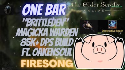 ESO One Bar Brittleden (Magicka Warden) 85k+ DPS PVE Build Ft. Oakensoul Ring Firesong DLC