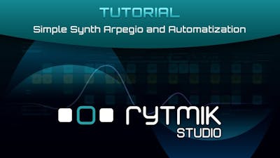 Rytmik Studio: Tutorial – Simple Synth Arpegio and Automatization