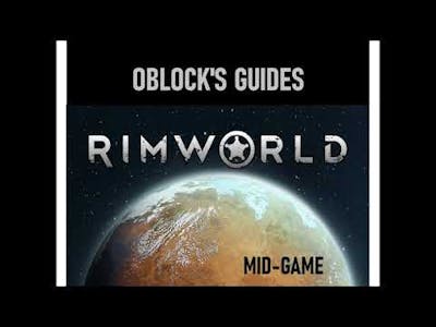 Oblock&#39;s Rimworld Guide to the Mid-Game